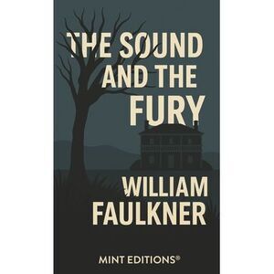 The Sound and the Fury -- William Faulkner